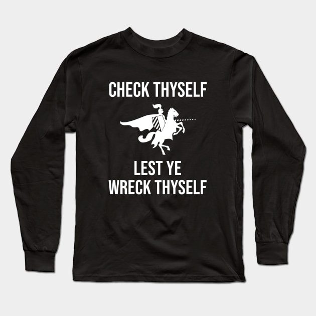 Check Thyself Lest Ye Wreck Thyself Long Sleeve T-Shirt by Periaz